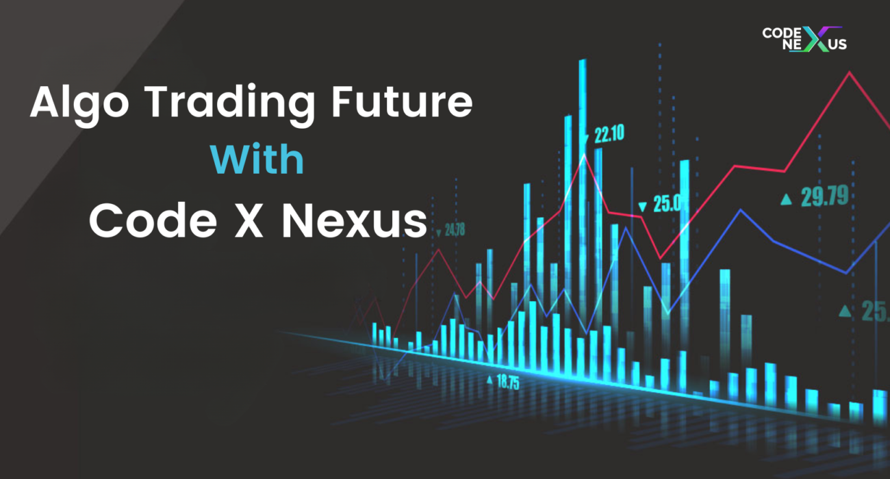 Algo Trading: Future With Code X Nexus