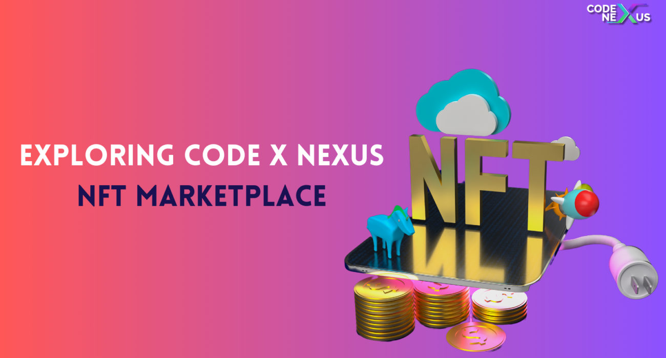 Exploring Code X Nexus NFT Marketplace